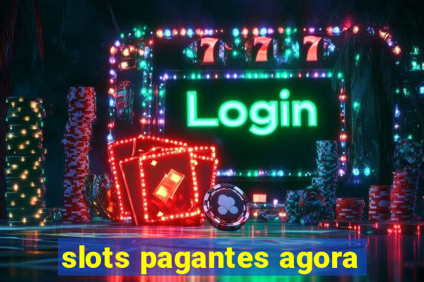 slots pagantes agora